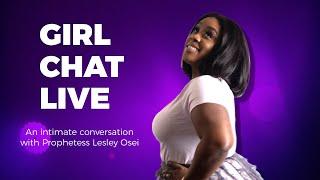 GIRL CHAT LIVE | FIRST LADY LESLEY OSEI | KINGDOM FULL TABERNACLE INTERNATIONAL MINISTRIES