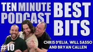 Ten Minute Podcast Best of Compilation | Vol 10 | Chris D'Elia, Bryan Callen and Will Sasso