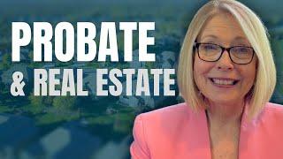 Probate Real Estate - Where Do You Even Start?