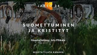 Episode 34 // Suomettuminen ja kristityt - Isto Pihkala