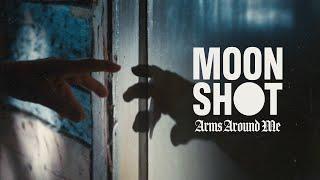 MOON SHOT - Arms Around Me (Official Music Video)