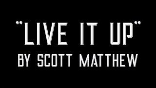 SCOTT MATTHEW - LIVE IT UP (Official Video 2024)