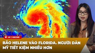 Thời Sự Thế Giới P1 (09-26-24) Bão Helene vào Florida. Người dân Mỹ tiết kiệm nhiều hơn