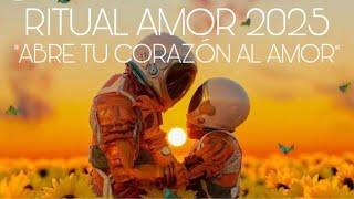 RITUAL de AMOR 2025…”ABRE TU CORAZÓN AL AMOR”…️️