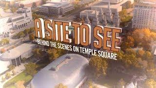 A Site To See: Behind The Scenes On Temple Square