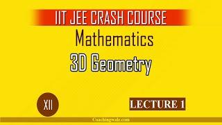 JEE Mains: 3D Geometry - Lecture 1 | Class 12 | Coaching Wale JEE | JEE Mathematics |