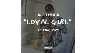 DeeTheKid - Loyal Girl ft  King Rami