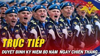 Lễ duyệt binh Nga kỷ niệm 80 năm Ngày chiến thắng (9/5/1945 - 9/5/2025)