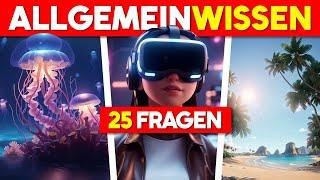 Teste dein Allgemeinwissen!  | 25 Fragen Quiz