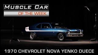 1970 Chevrolet Nova Yenko Deuce Muscle Car Of The Week Video Episode #150