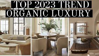 ORGANIC LUXURY 2023'S TOP INTERIOR TREND!