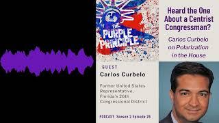 The Purple Principle - Heard the One About a Centrist Congressman? Carlos Curbelo on...