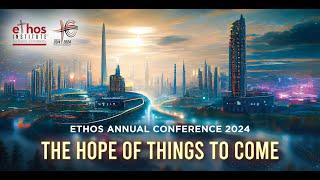 ETHOS Annual Conference 2024: The Hope of Things to Come by Dr Leow Theng Huat