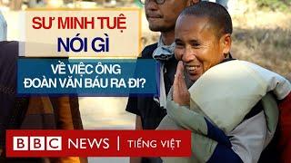 SƯ MINH TUỆ NÓI GÌ VỀ VIỆC ÔNG ĐOÀN VĂN BÁU RA ĐI?