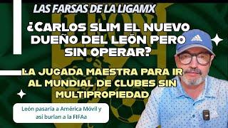 Slim a la LigaMX  A disfrazar la multi propiedad para ir al Mundial de Clubes Trampa empresarial