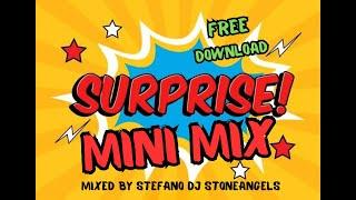 SURPRISE MINI MIX *FREE DOWNLOAD* MIXED BY STEFANO DJ STONEANGELS