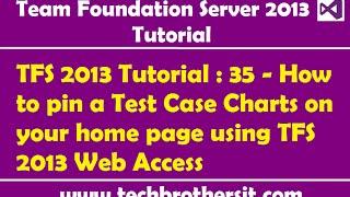 TFS 2013 Tutorial : 35 - How to pin a Test Case Charts on your home page using TFS 2013 Web Access