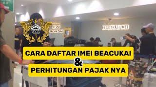 CARA DAFTAR IMEI BEACUKAI DAN PERHITUNGAN PAJAK NYA