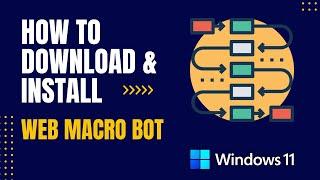 How to Download and Install Web Macro Bot For Windows