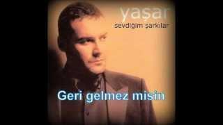 Yaşar Geri gelmez misin