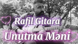 Rafil Gitara - unutma məni