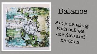 Balance - Art journaling with collage, acrylics and napkins