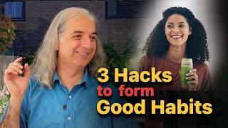 3 Great Hacks to Form & Stick to Good Habits