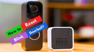 How to Reset a Blink Camera: 3 Quick and Easy Methods? [ Resetting Blink Video Doorbell? ]