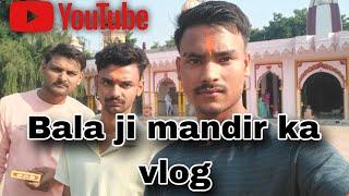 Bala ji mandir ka vlog | Mr Sachin Shukla | vlog video 