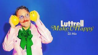 Luttrell's 'Make U Happy' DJ Mix