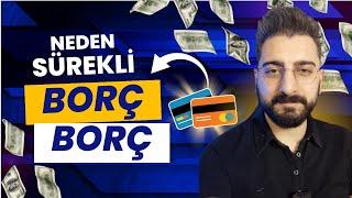 NEDEN SÜREKLİ BORÇLANIYORUM? BORCU YÖNETEN ZENGİN OLUR!