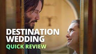 Destination Wedding (2018) - Quick Review