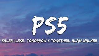 salem ilese, TOMORROW X TOGETHER - PS5 (Lyrics) feat  Alan Walker