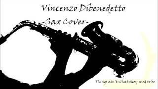 Things ain't what they used to be-Vincenzo Dibenedetto