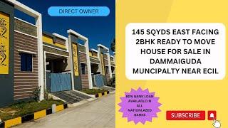 145 SQYDS  EAST FACING READY TO MOVE HOUSE FOR SALE IN DAMMAIGUDA MUNCIPALTY NEAR ECIL