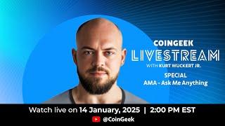 ASK ME ANYTHING! CoinGeek Weekly Livestream with Kurt Wuckert Jr. | Ep 02 | S5