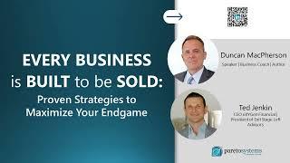 Every Business is Built to be Sold: Proven Strategies to Maximize Your Endgame