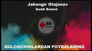 Jahongir Otajonov - Qaddi baland | Жахонгир Отажонов - Кадди баланд 8D MEGA HIT