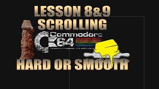 C64 Assembly lesson 8 and 9: Hard and Smooth scrolling
