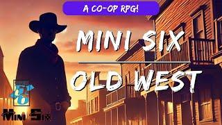 Mini Six Old West - Co-Op Play - Episode 2 - Farting Dogs tell no tales.