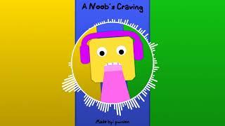 A Noob's Craving