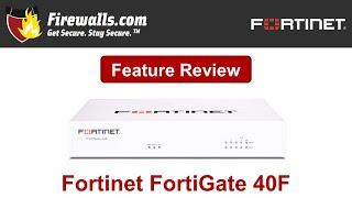 Fortinet FortiGate-40F Review: A Firewall Overview of Features, Benefits, & Specs