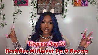 VLOGMAS DAY 25: BADDIES MIDWEST EP.9 RECAP