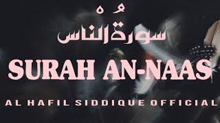 SURAH AN-NAAS (سورة الناس) The Mankind Recited By AL HAFIL SIDDIQUE MANJESHWAR        #Quran Shareef