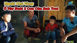 Bất Ngờ với câu chuyện của người chú Vàng không thèm lấy vợ nuôi 2 con của anh trai suốt 6 năm trời