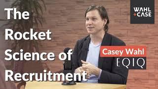 Complexities of Recruitment and Life Changing Decisions | Casey Wahl, Founder of Wahl+Case,  Attuned