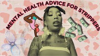 MENTAL HEALTH ADVICE FOR STRIPPERS/NIGHT LIFE WORKERS