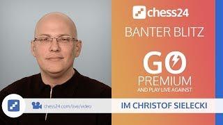 Banter Blitz Chess with IM Christof Sielecki (ChessExplained) - March 27, 2019