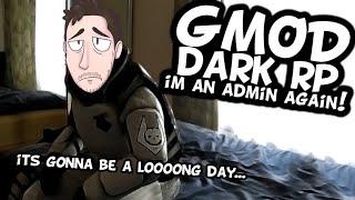 Gmod - Dark RP - I'm An Admin Again!