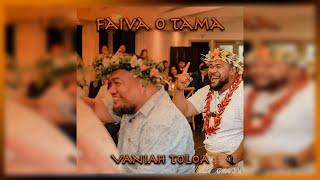 Vaniah Toloa - Faiva O Tama (Audio)